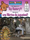 What Happens at a Toy Factory?/¿Qué pasa en una fábrica de juguetes?